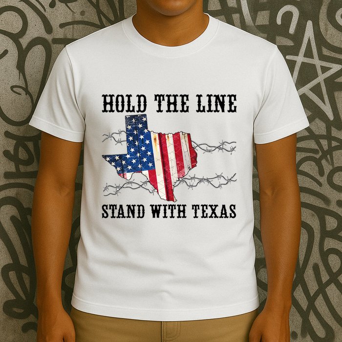 Hold The Line Stand With Texas T-Shirt