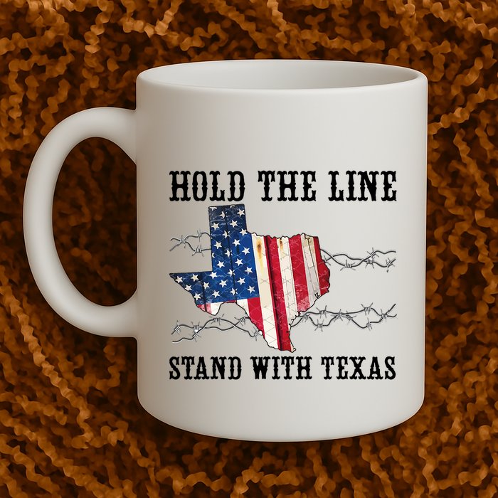 Hold The Line Stand With Texas Mug