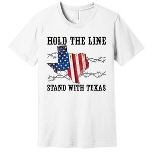 Hold The Line Stand With Texas Premium T-Shirt