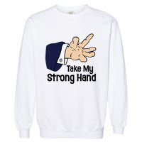 Halloween Take My Strong Hand Garment-Dyed Sweatshirt