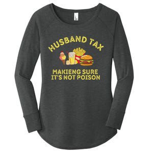 Husband Tax Making Sure ItS Not FatherS Day Dad Tax Women's Perfect Tri Tunic Long Sleeve Shirt