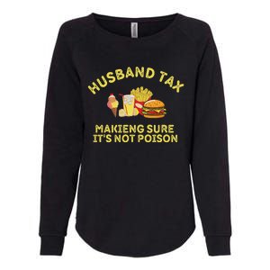 Husband Tax Making Sure ItS Not FatherS Day Dad Tax Womens California Wash Sweatshirt