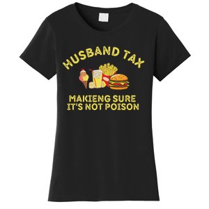 Husband Tax Making Sure ItS Not FatherS Day Dad Tax Women's T-Shirt