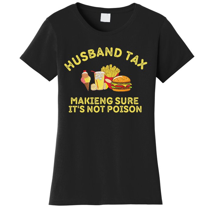 Husband Tax Making Sure ItS Not FatherS Day Dad Tax Women's T-Shirt