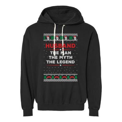 Husband The Man Myth The Legend Ugly Christmas Sweater Garment-Dyed Fleece Hoodie