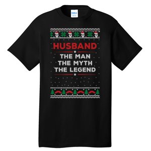 Husband The Man Myth The Legend Ugly Christmas Sweater Tall T-Shirt