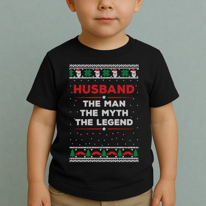 Husband The Man Myth The Legend Ugly Christmas Sweater Toddler T-Shirt