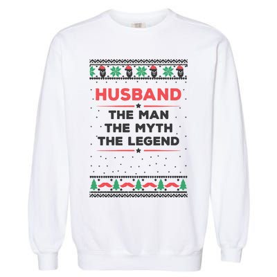 Husband The Man Myth The Legend Ugly Christmas Sweater Garment-Dyed Sweatshirt