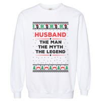 Husband The Man Myth The Legend Ugly Christmas Sweater Garment-Dyed Sweatshirt