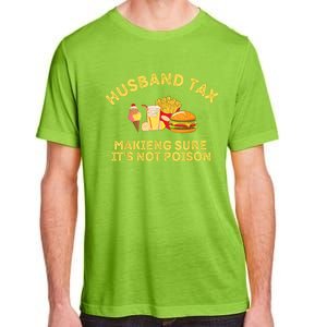 Husband Tax Making Sure Its Not Fathers Day Dad Tax Adult ChromaSoft Performance T-Shirt