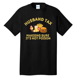 Husband Tax Making Sure Its Not Fathers Day Dad Tax Tall T-Shirt