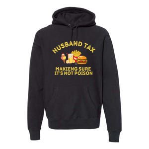 Husband Tax Making Sure Its Not Fathers Day Dad Tax Premium Hoodie