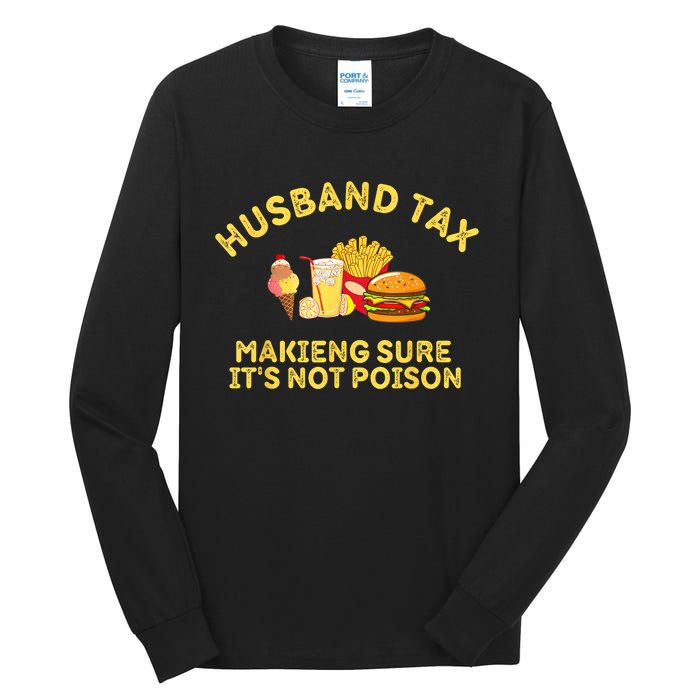 Husband Tax Making Sure Its Not Fathers Day Dad Tax Tall Long Sleeve T-Shirt