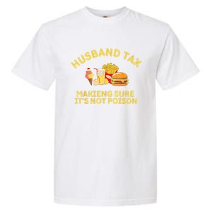 Husband Tax Making Sure Its Not Fathers Day Dad Tax Garment-Dyed Heavyweight T-Shirt