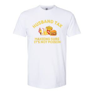 Husband Tax Making Sure Its Not Fathers Day Dad Tax Softstyle CVC T-Shirt