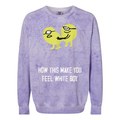 How This Make You Feel White Boy Funny Colorblast Crewneck Sweatshirt