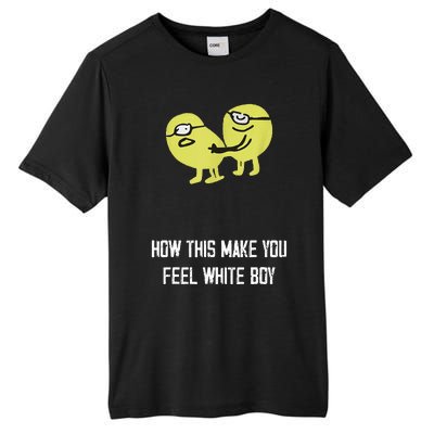 How This Make You Feel White Boy Funny Tall Fusion ChromaSoft Performance T-Shirt