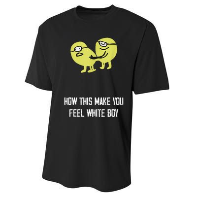 How This Make You Feel White Boy Funny Performance Sprint T-Shirt