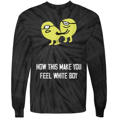 How This Make You Feel White Boy Funny Tie-Dye Long Sleeve Shirt