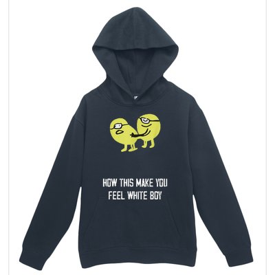 How This Make You Feel White Boy Funny Urban Pullover Hoodie