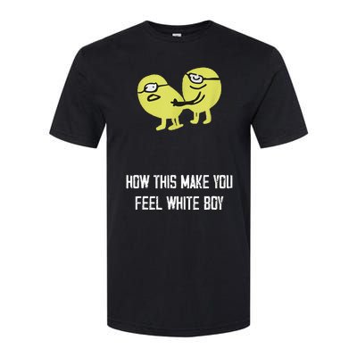 How This Make You Feel White Boy Funny Softstyle CVC T-Shirt