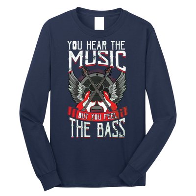 Hear The Music Feel The Bass Player Bassist Guitarist Gift Long Sleeve Shirt