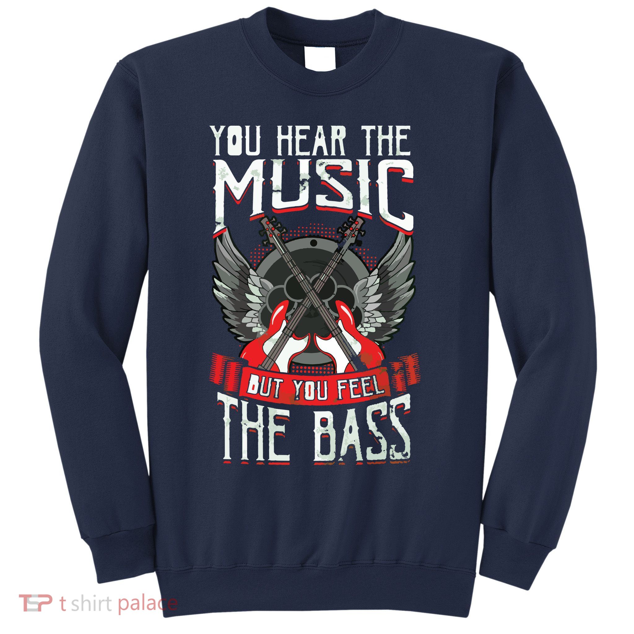 Hear The Music Feel The Bass Player Bassist Guitarist Gift Sweatshirt