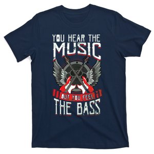 Hear The Music Feel The Bass Player Bassist Guitarist Gift T-Shirt