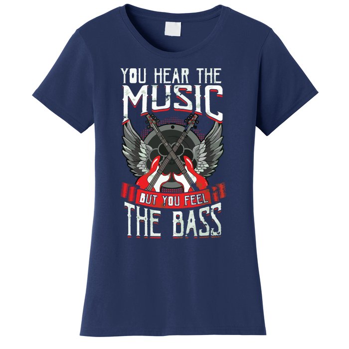 Hear The Music Feel The Bass Player Bassist Guitarist Gift Women's T-Shirt