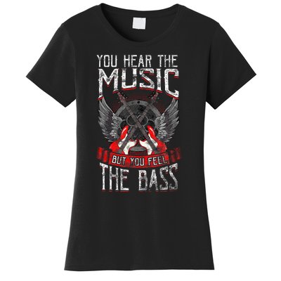 Hear the Music Feel the Bass Player Bassist Guitarist Gift  Women's T-Shirt