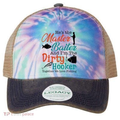 HeS The Master Baiter And IM The Dirty Fishing Legacy Tie Dye Trucker Hat