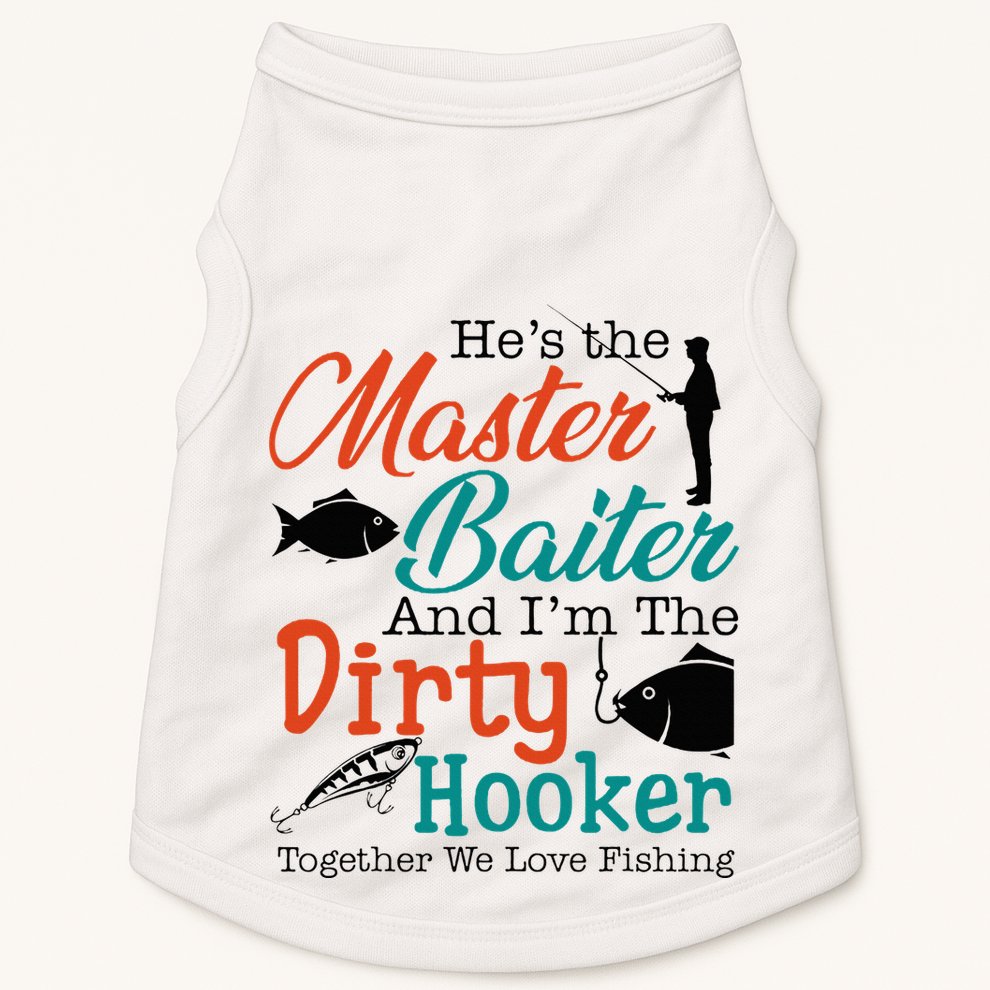 HeS The Master Baiter And IM The Dirty Fishing Doggie Tank