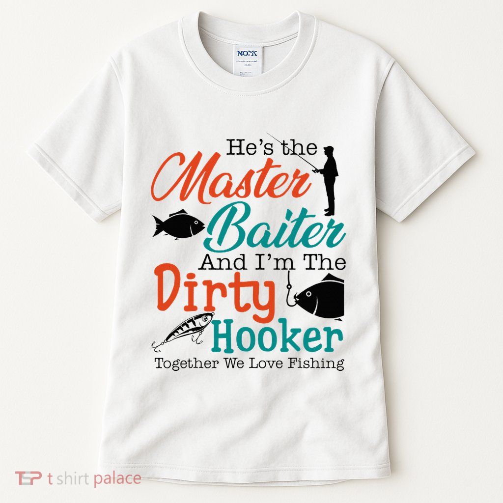 HeS The Master Baiter And IM The Dirty Fishing Tall T-Shirt
