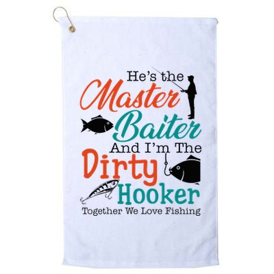 HeS The Master Baiter And IM The Dirty Fishing Golf Towel