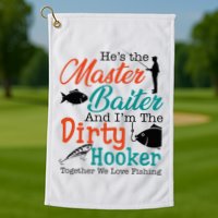 HeS The Master Baiter And IM The Dirty Fishing Golf Towel
