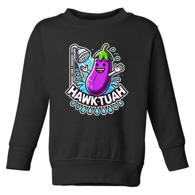 Hawk Tuah Meme Eggplant Joke Funny Huck Tuah Gift Toddler Sweatshirt