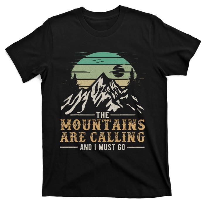 Hiking The Mountains Are Calling And I Must Go T-Shirt