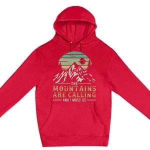 Hiking The Mountains Are Calling And I Must Go Premium Pullover Hoodie