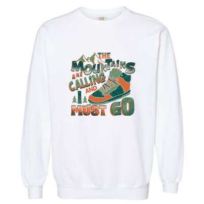 Hiking The Mountains Are Calling I Must Go Gift Hiking Shoes Garment-Dyed Sweatshirt