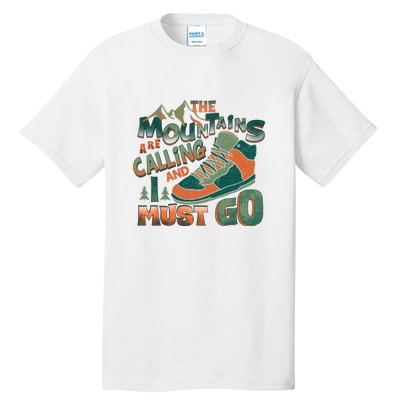 Hiking The Mountains Are Calling I Must Go Gift Hiking Shoes Tall T-Shirt