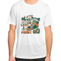 Hiking The Mountains Are Calling I Must Go Gift Hiking Shoes Adult ChromaSoft Performance T-Shirt