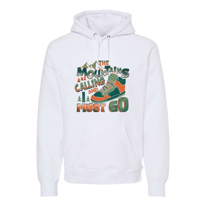 Hiking The Mountains Are Calling I Must Go Gift Hiking Shoes Premium Hoodie