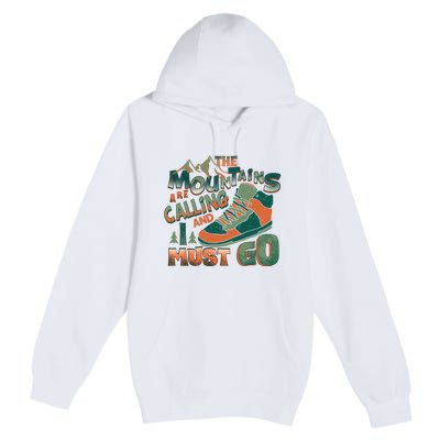 Hiking The Mountains Are Calling I Must Go Gift Hiking Shoes Premium Pullover Hoodie