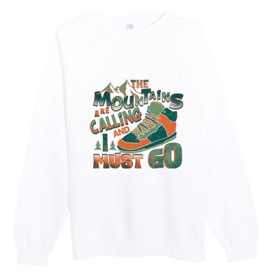 Hiking The Mountains Are Calling I Must Go Gift Hiking Shoes Premium Crewneck Sweatshirt