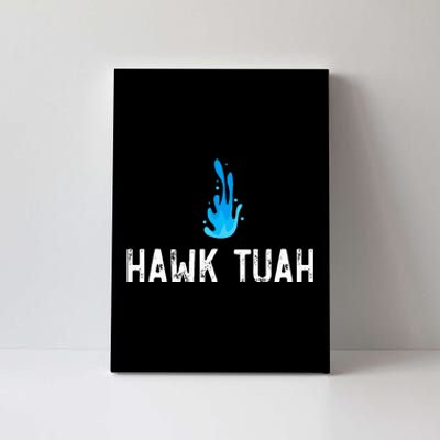 Hawk Tuah Meme Hawk Tuah Viral Saying Hawk Tuah Canvas