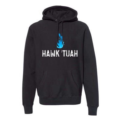 Hawk Tuah Meme Hawk Tuah Viral Saying Hawk Tuah Premium Hoodie