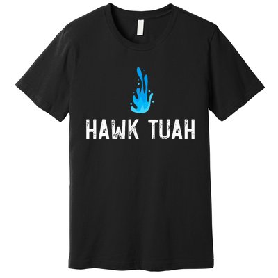 Hawk Tuah Meme Hawk Tuah Viral Saying Hawk Tuah Premium T-Shirt