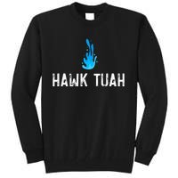 Hawk Tuah Meme Hawk Tuah Viral Saying Hawk Tuah Tall Sweatshirt