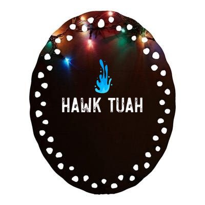 Hawk Tuah Meme Hawk Tuah Viral Saying Hawk Tuah Ceramic Oval Ornament