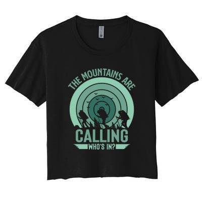 Hiking The Mountains Are Calling Whos In Gift Women's Crop Top Tee